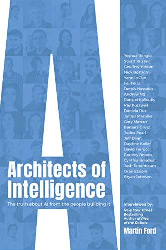 Architects of Intelligence: The Truth About AI from the People Building It